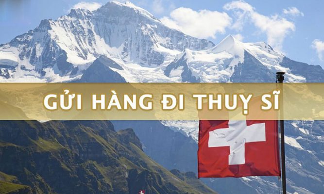 Chuyển hàng đi Thụy Sĩ uy tín tại TpHCM